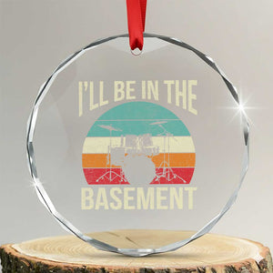 Funny Drummer Crystal Glass Ornament Drum Set Drumming Lovers I'll Be In The Basement TS10 Transparent Glass 3'' Circle Print Your Wear