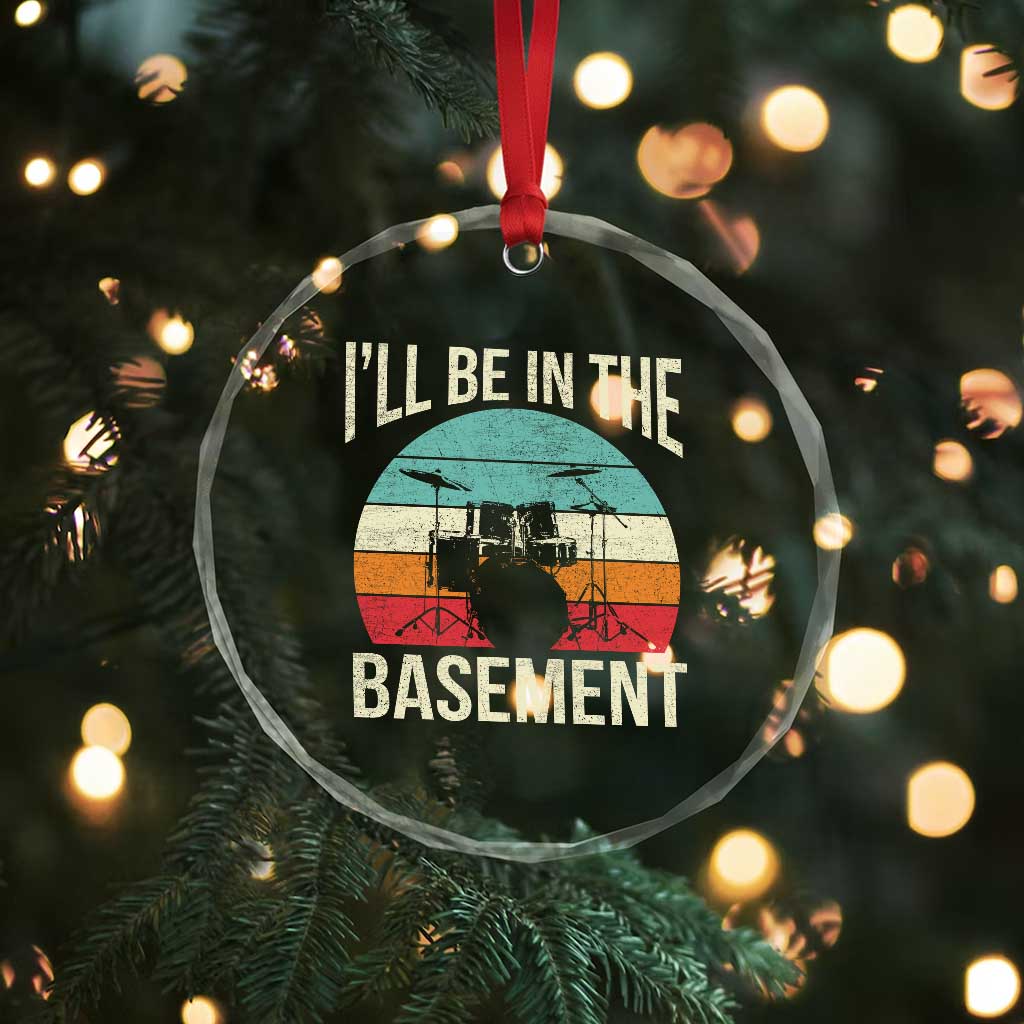 Funny Drummer Crystal Glass Ornament Drum Set Drumming Lovers I'll Be In The Basement TS10 Print Your Wear