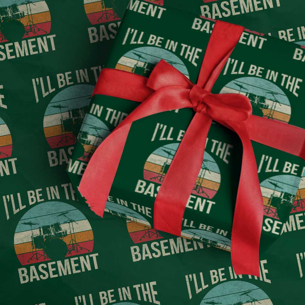 Funny Drummer Wrapping Paper Roll Drum Set Drumming Lovers I'll Be In The Basement TS10 Green Print Your Wear