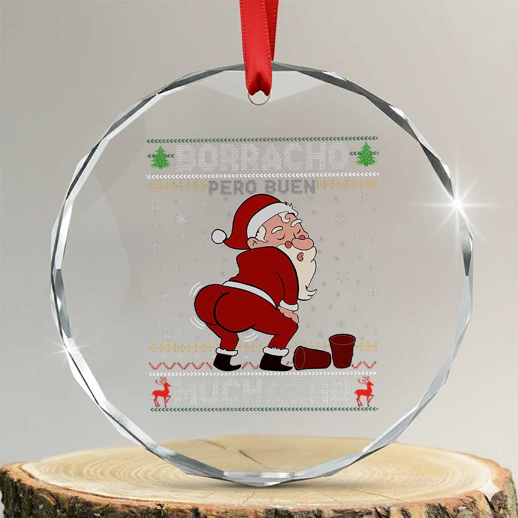 Funny Drunk Mexican Santa Crystal Glass Ornament Borracho Pero Buen Muchacho Good Guy in Spanish TS02 Transparent Glass 3'' Circle Print Your Wear
