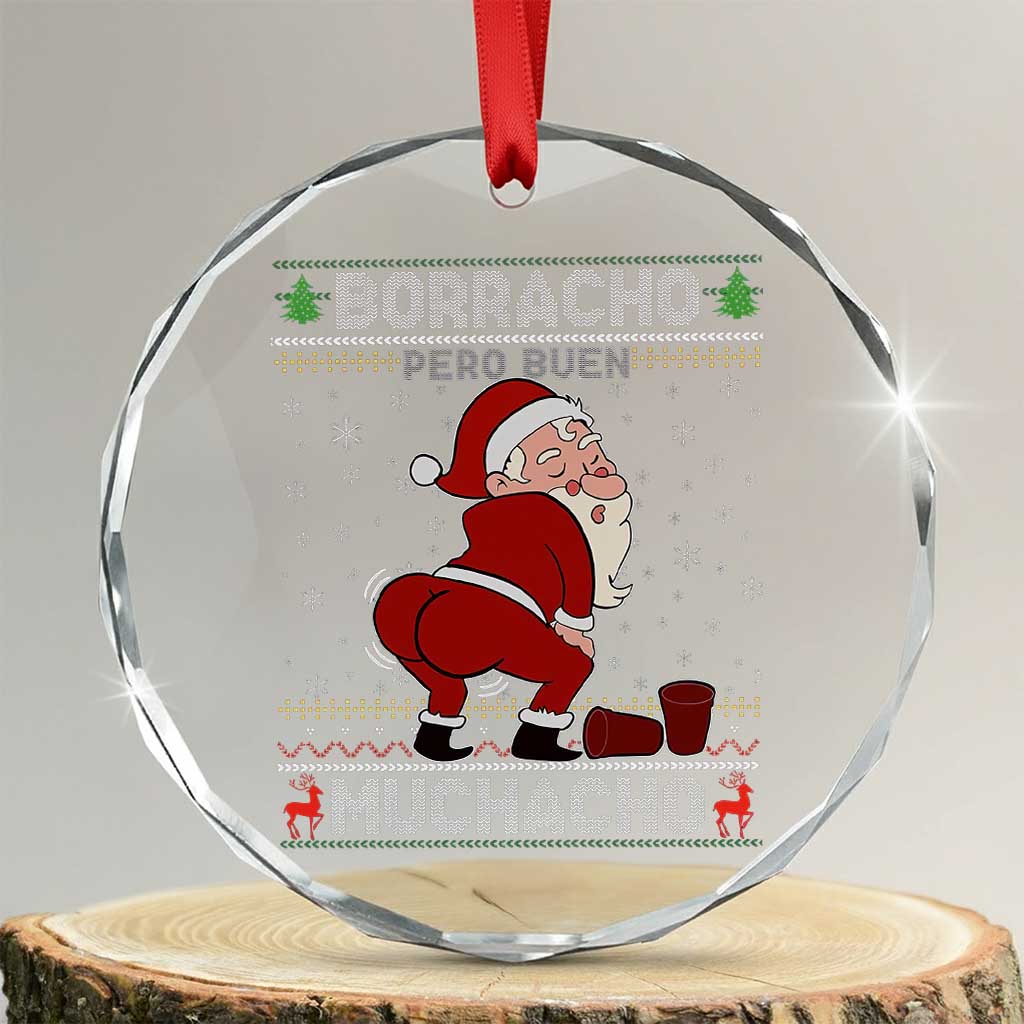 Funny Drunk Mexican Santa Crystal Glass Ornament Borracho Pero Buen Muchacho Good Guy in Spanish TS02 Transparent Glass 3'' Circle Print Your Wear