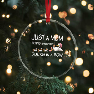 Funny Duck Mom Crystal Glass Ornament Just A Mom Trying To Keep Her Ducks In A Row TS14 Print Your Wear