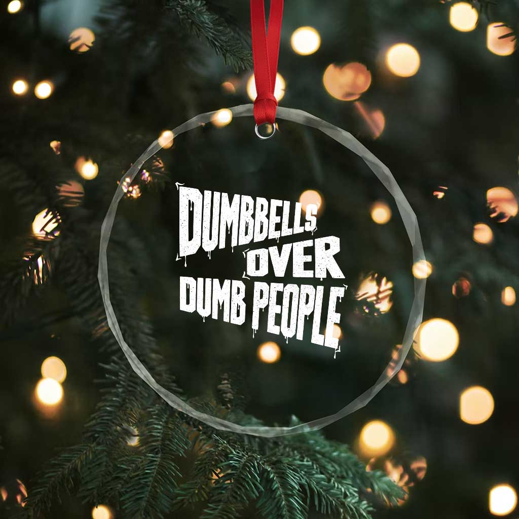 Funny Dumbbells Over Dumb People Crystal Glass Ornament Gym Workout Fitness Motivation TS11 Print Your Wear