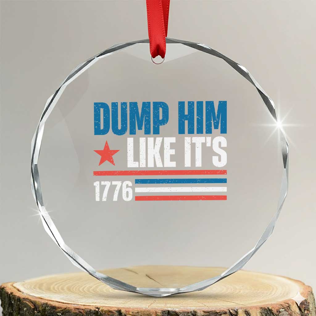 Funny Dump Him Like It's 1776 Crystal Glass Ornament Star And Stripes TS11 Transparent Glass 3'' Circle Print Your Wear