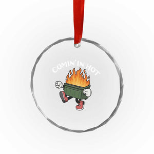 Funny Dumpster Fire Comin In Hot Crystal Glass Ornament TS11 Print Your Wear