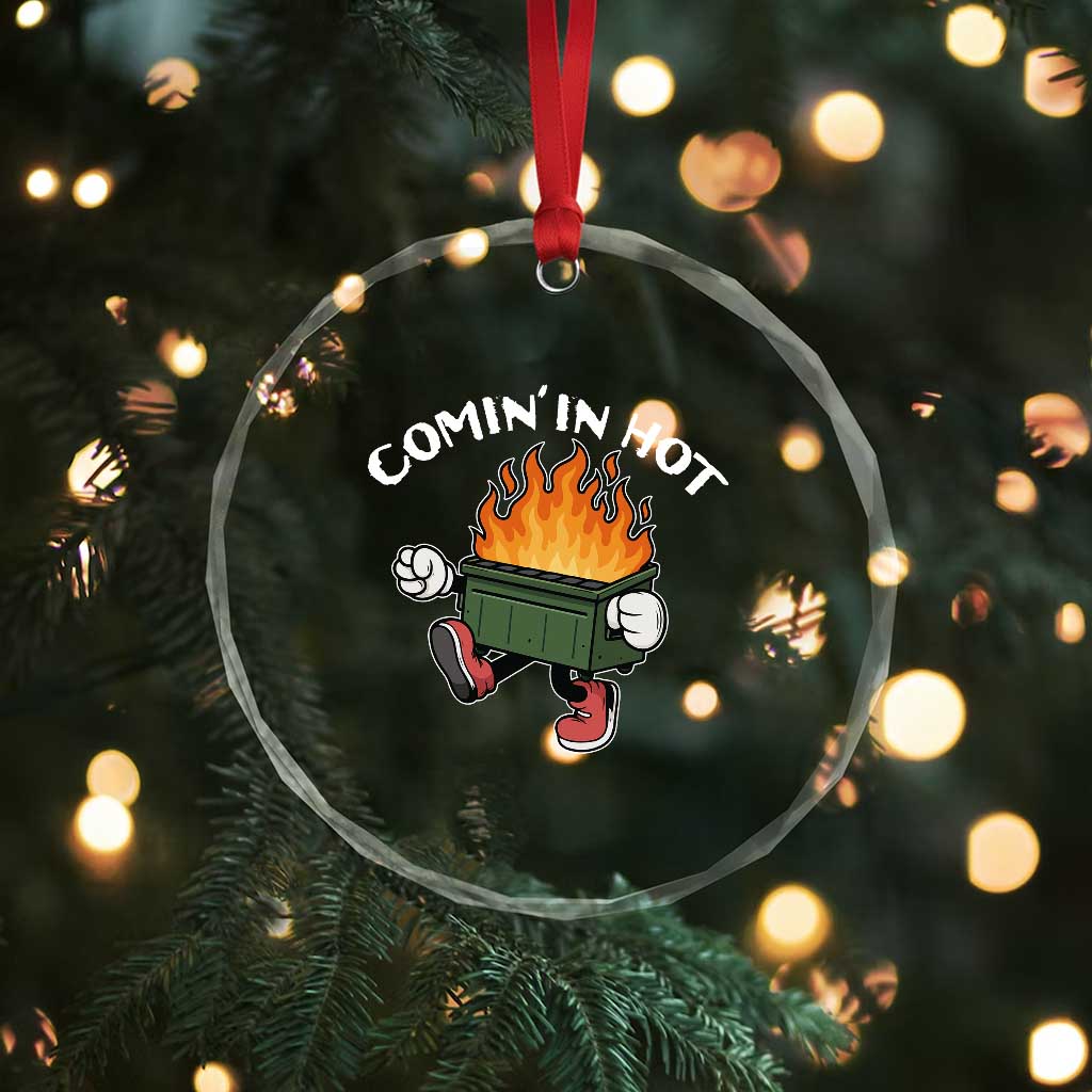 Funny Dumpster Fire Comin In Hot Crystal Glass Ornament TS11 Print Your Wear