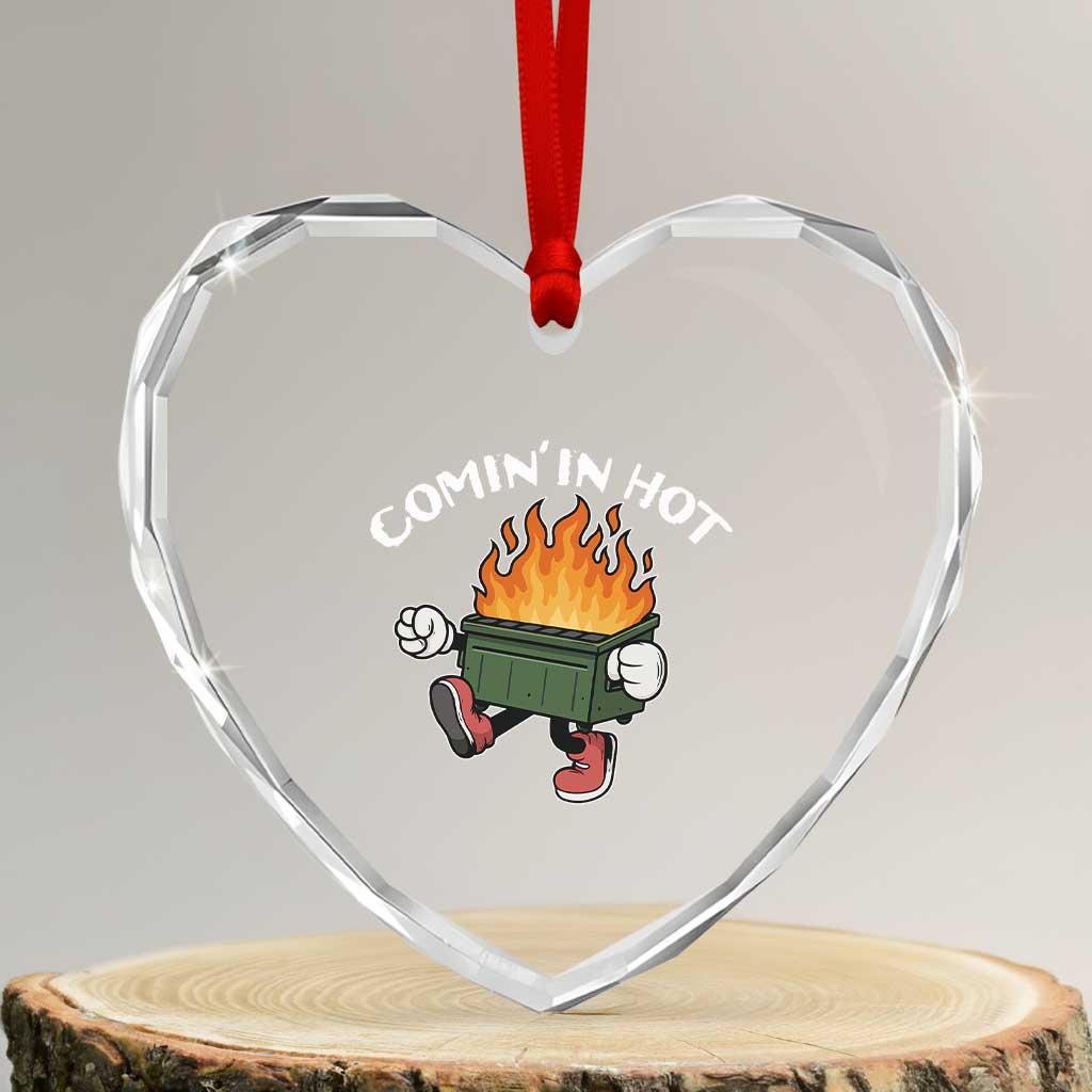Funny Dumpster Fire Comin In Hot Heart Crystal Glass Ornament TS11 Transparent Glass 3'' Heart Print Your Wear