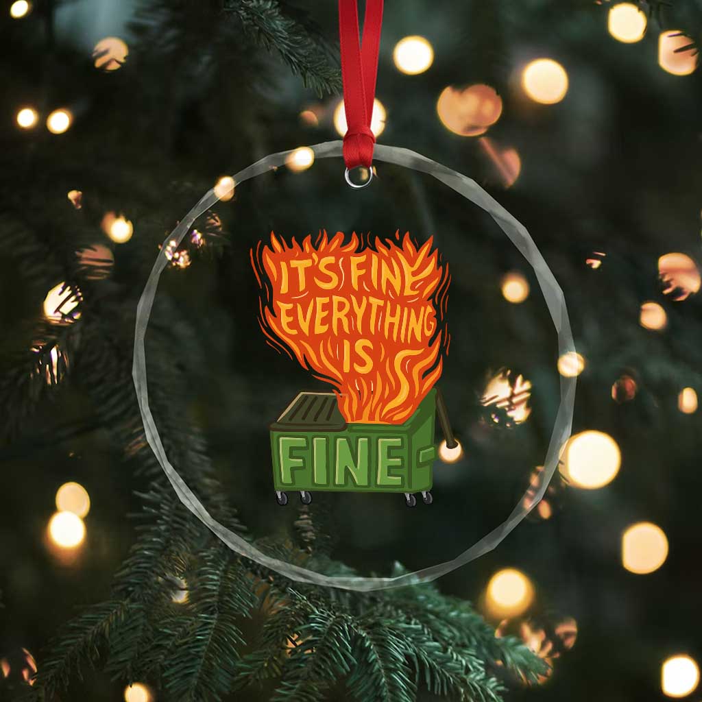 Funny Dumpster Fire Crystal Glass Ornament Its Fine Everything Is Fine Chaos TS11 Print Your Wear