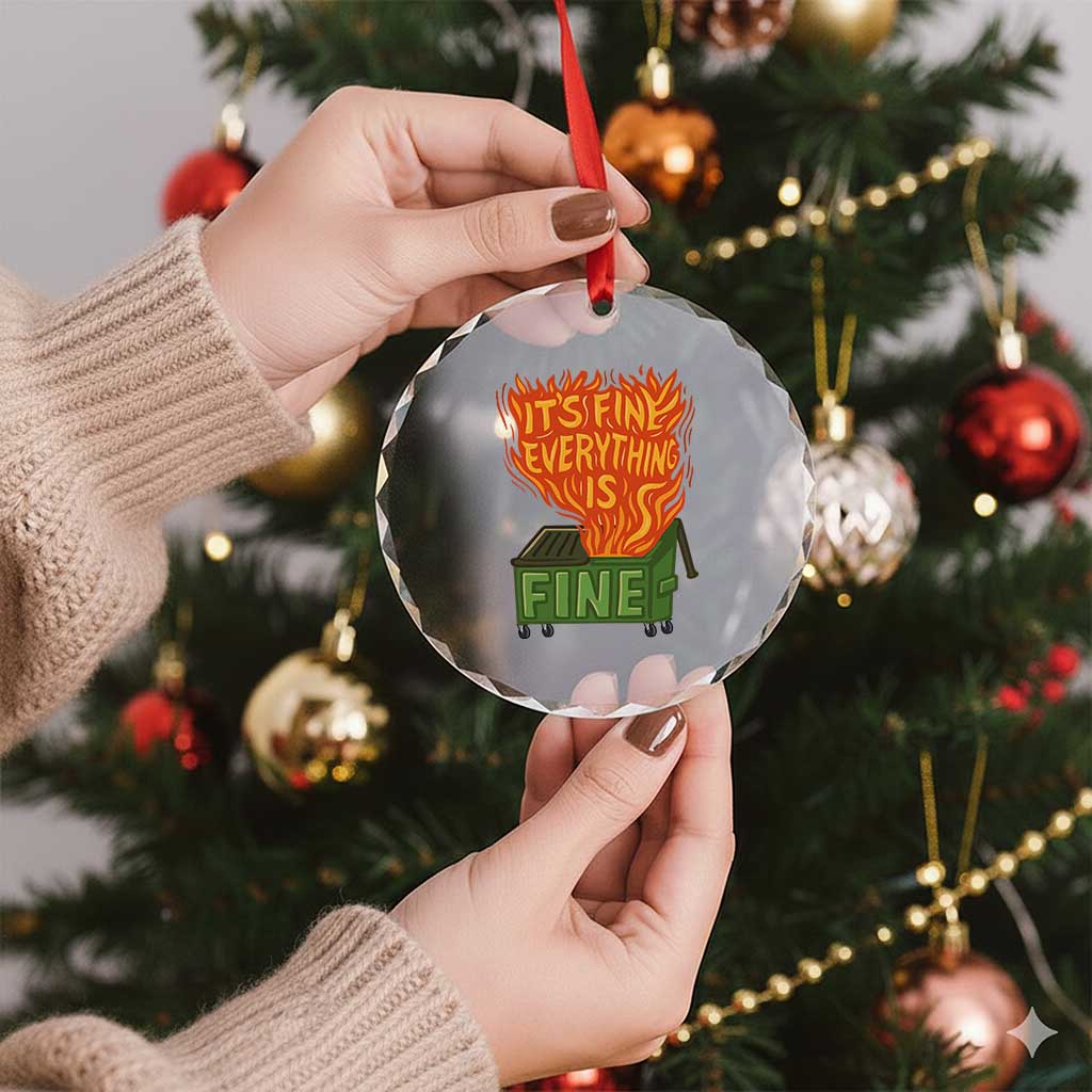 Funny Dumpster Fire Crystal Glass Ornament Its Fine Everything Is Fine Chaos TS11 Print Your Wear