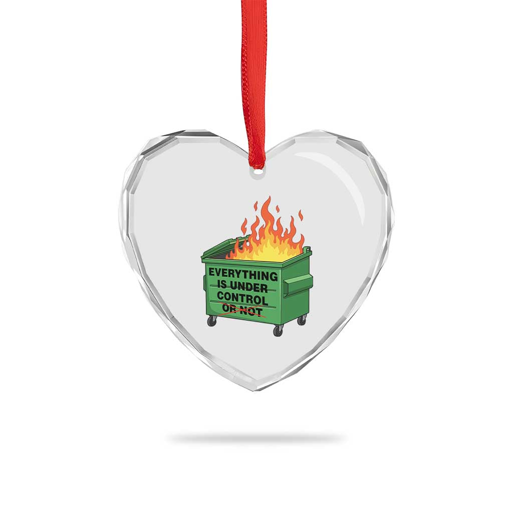 Funny Dumpster Fire Heart Crystal Glass Ornament Everything Is Under Control Or Not TS11 Print Your Wear