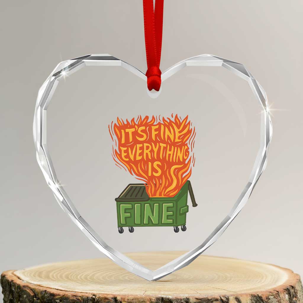 Funny Dumpster Fire Heart Crystal Glass Ornament Its Fine Everything Is Fine Chaos TS11 Transparent Glass 3'' Heart Print Your Wear
