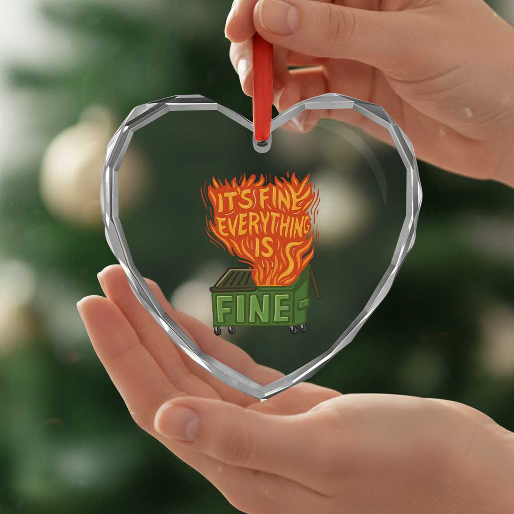 Funny Dumpster Fire Heart Crystal Glass Ornament Its Fine Everything Is Fine Chaos TS11 Print Your Wear