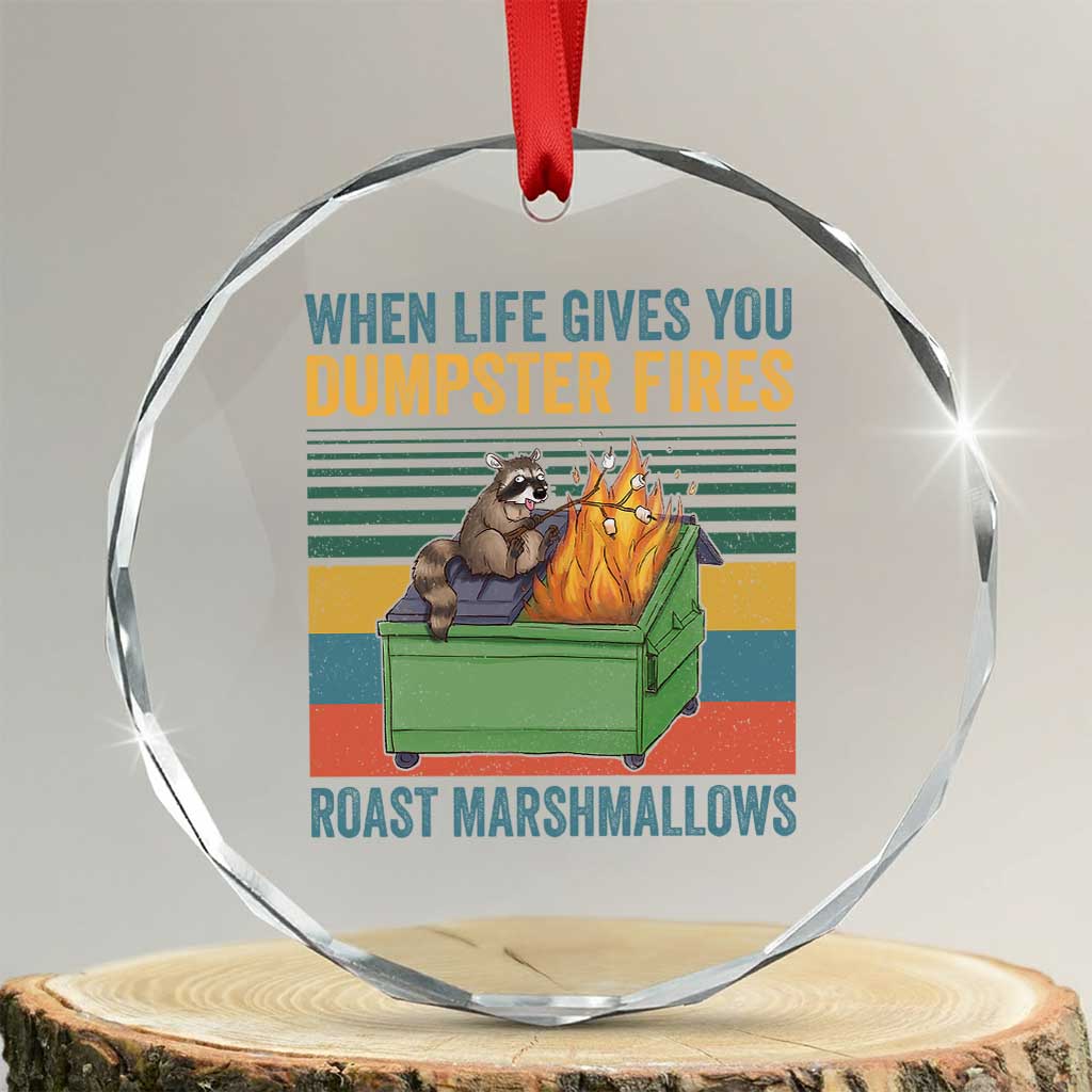 Funny Dumpster Fire Raccoon Crystal Glass Ornament When Life Gives You Dumpster Fires Roast Marshmallows Retro Vintage TS02 Transparent Glass 3'' Circle Print Your Wear