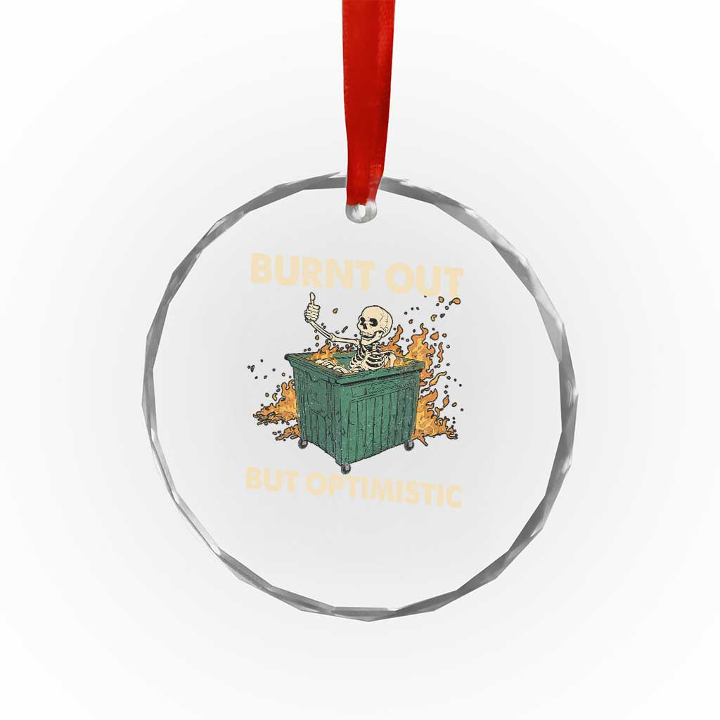 Funny Dumpster Fire Skeleton Crystal Glass Ornament Burn Out But Optimistic TS02 Print Your Wear