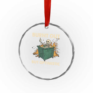 Funny Dumpster Fire Skeleton Crystal Glass Ornament Burn Out But Optimistic TS02 Print Your Wear