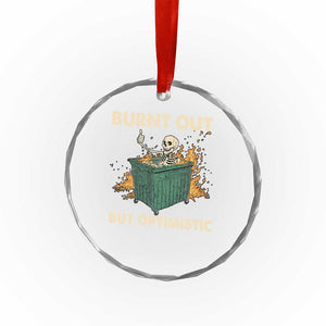 Funny Dumpster Fire Skeleton Crystal Glass Ornament Burn Out But Optimistic TS02 Print Your Wear