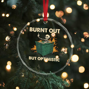 Funny Dumpster Fire Skeleton Crystal Glass Ornament Burn Out But Optimistic TS02 Print Your Wear