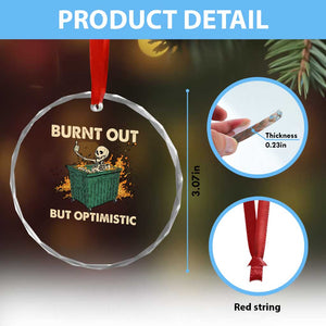 Funny Dumpster Fire Skeleton Crystal Glass Ornament Burn Out But Optimistic TS02 Print Your Wear