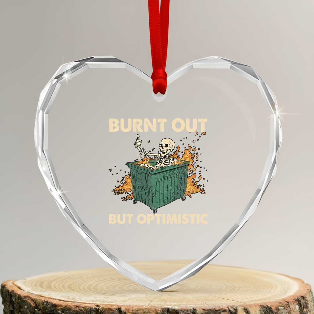 Funny Dumpster Fire Skeleton Heart Crystal Glass Ornament Burn Out But Optimistic TS02 Transparent Glass 3'' Heart Print Your Wear