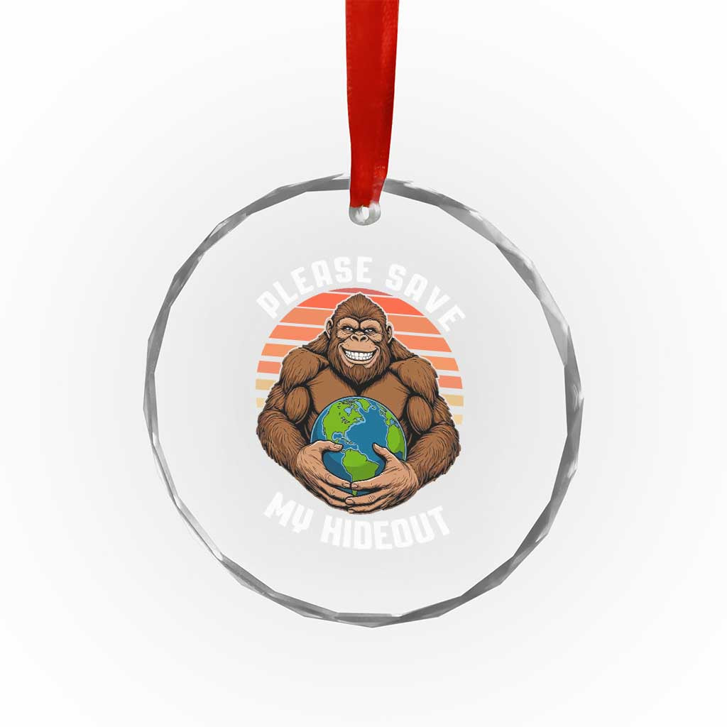 Funny Earth Day Bigfoot Crystal Glass Ornament Please Save My Hideout TS12 Print Your Wear