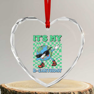 Funny Earth Day Heart Crystal Glass Ornament Its My B-Earthday TS14 Transparent Glass 3'' Heart Print Your Wear