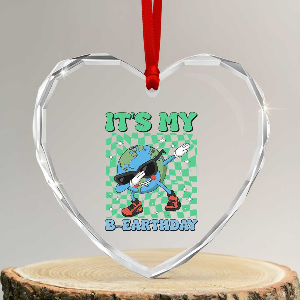 Funny Earth Day Heart Crystal Glass Ornament Its My B-Earthday TS14 Transparent Glass 3'' Heart Print Your Wear