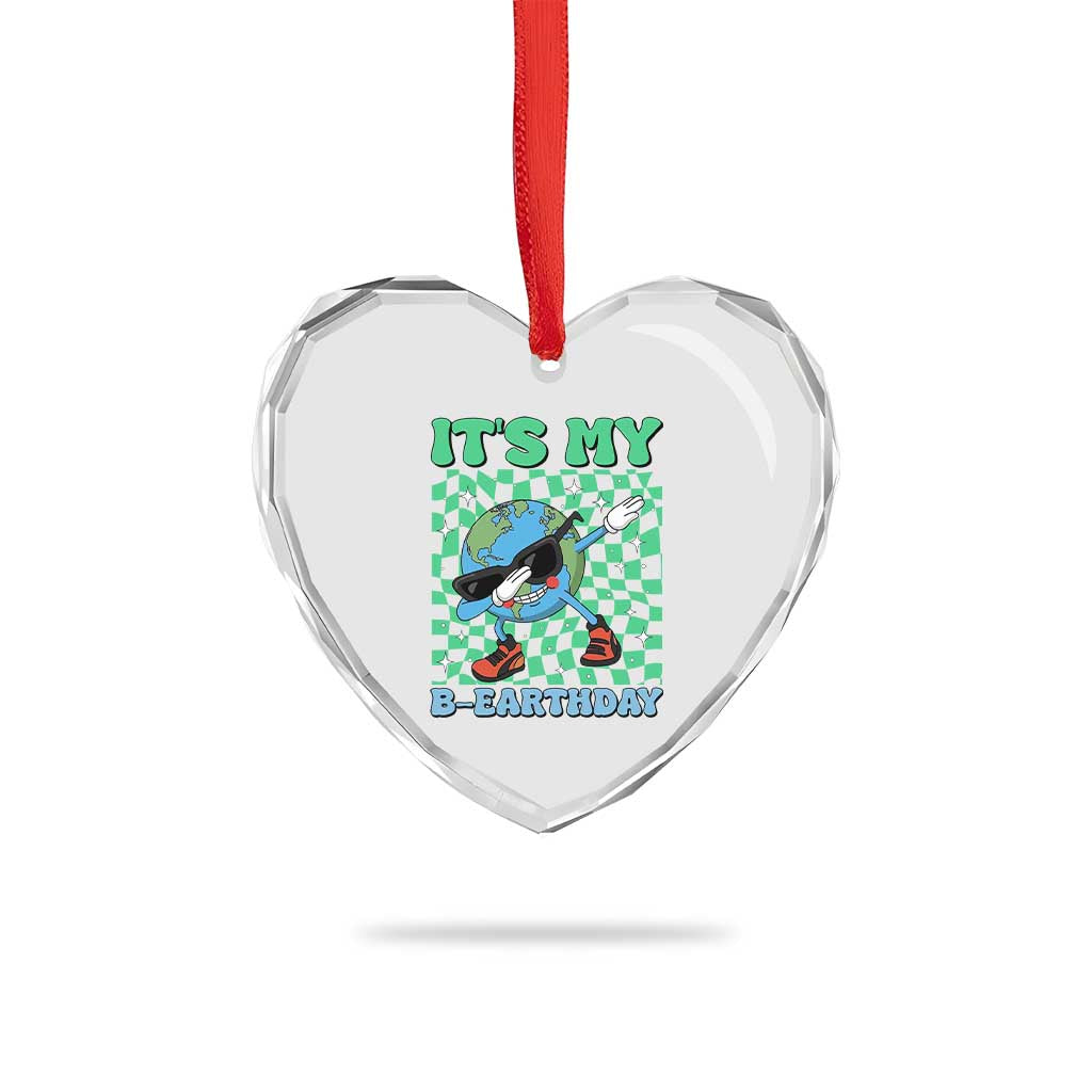Funny Earth Day Heart Crystal Glass Ornament Its My B-Earthday TS14 Print Your Wear