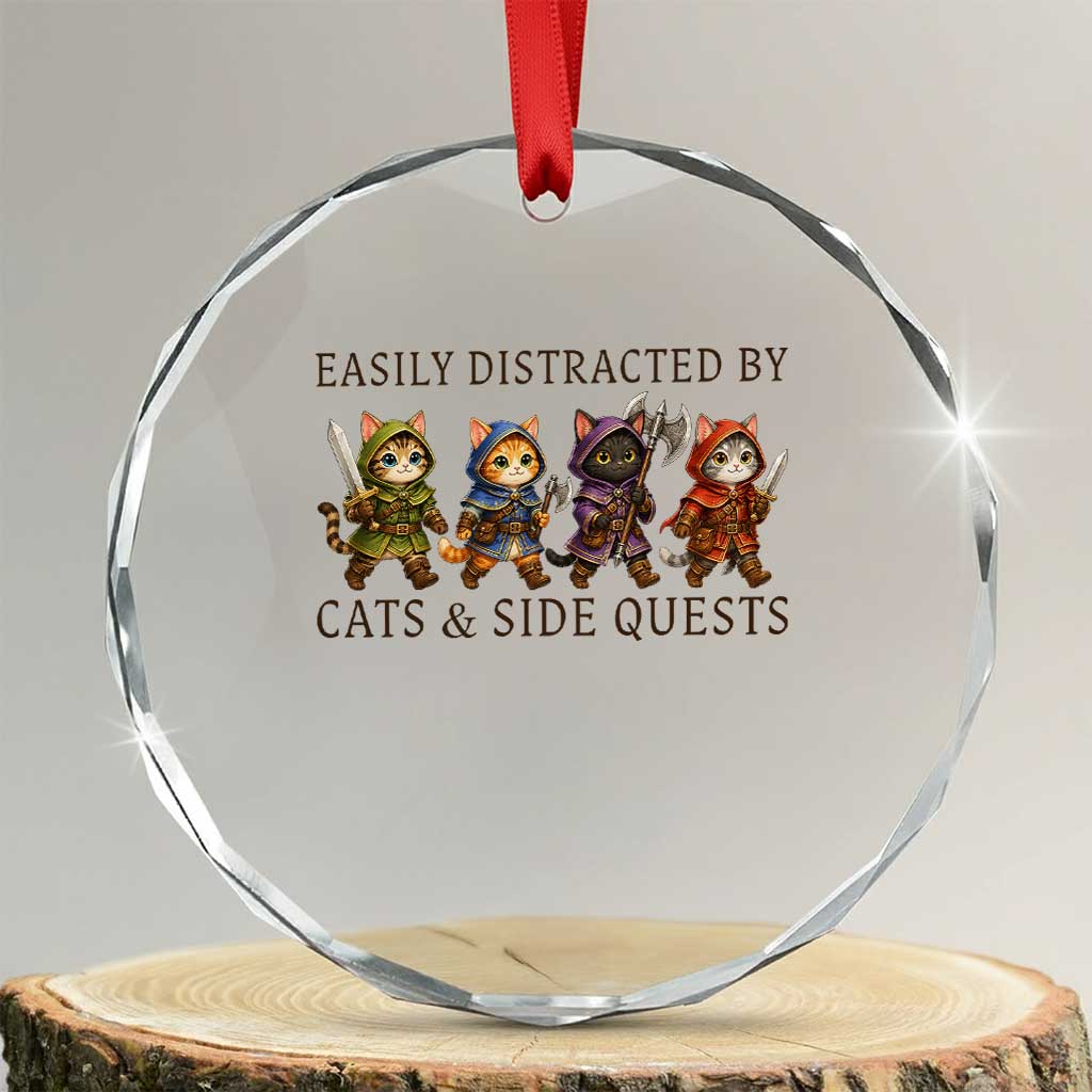 Funny Easily Distracted By Cats And Side Quests Crystal Glass Ornament RPG Gamer Cat Lover Gift TS12 Transparent Glass 3'' Circle Print Your Wear