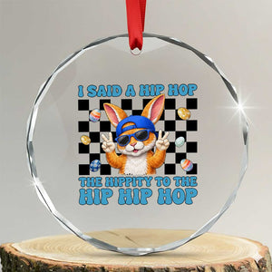 Funny Easter Bunny Crystal Glass Ornament I Said A Hip Hop The Hippity To The Hip Hip Hop TS14 Transparent Glass 3'' Circle Print Your Wear