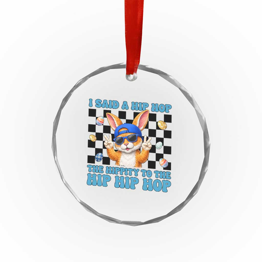 Funny Easter Bunny Crystal Glass Ornament I Said A Hip Hop The Hippity To The Hip Hip Hop TS14 Print Your Wear