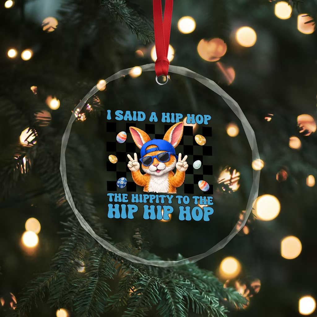 Funny Easter Bunny Crystal Glass Ornament I Said A Hip Hop The Hippity To The Hip Hip Hop TS14 Print Your Wear