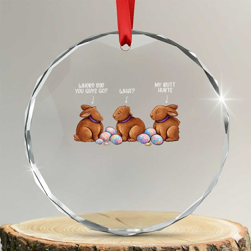 Funny Easter Bunny Crystal Glass Ornament Where Did You Guys Go Chocolate TS14 Transparent Glass 3'' Circle Print Your Wear