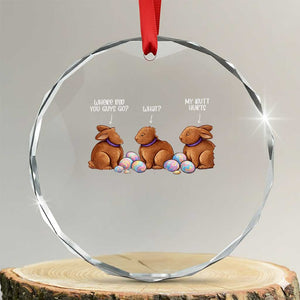 Funny Easter Bunny Crystal Glass Ornament Where Did You Guys Go Chocolate TS14 Transparent Glass 3'' Circle Print Your Wear