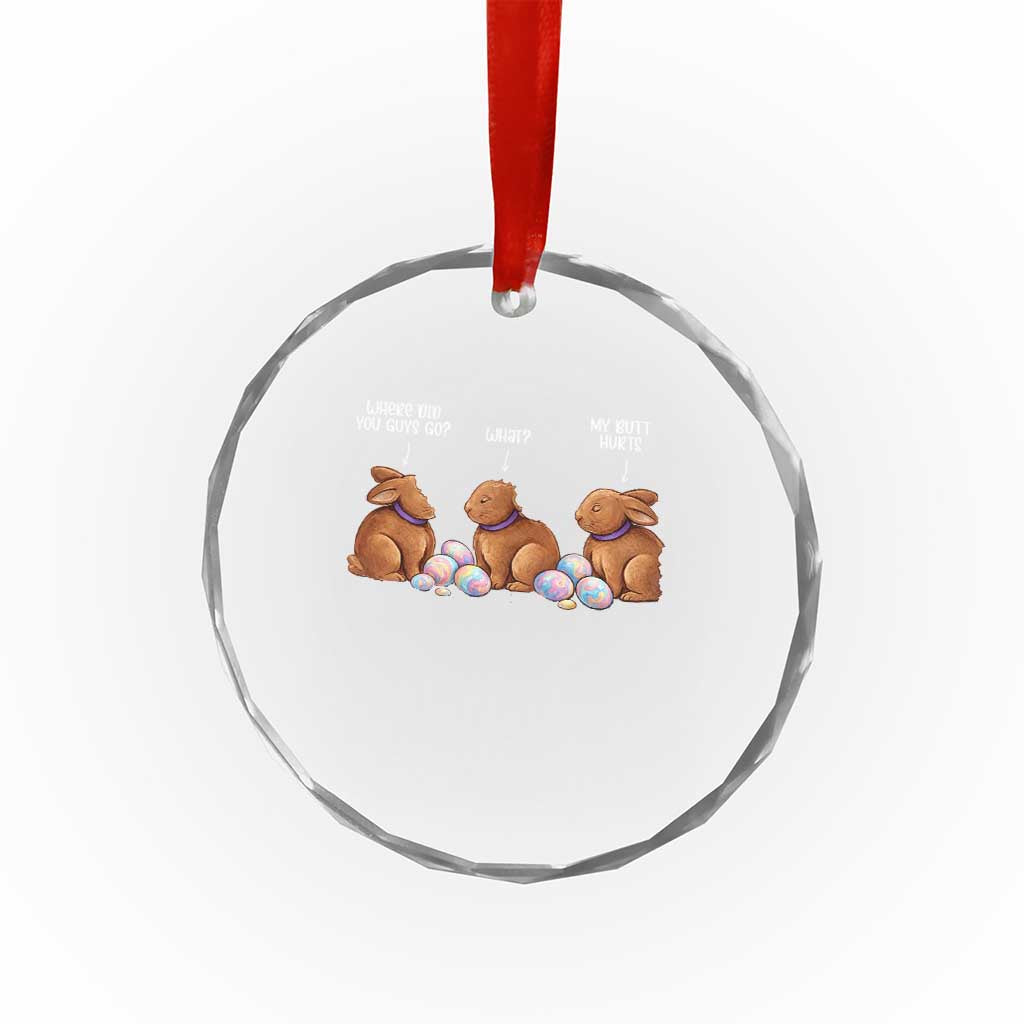 Funny Easter Bunny Crystal Glass Ornament Where Did You Guys Go Chocolate TS14 Print Your Wear