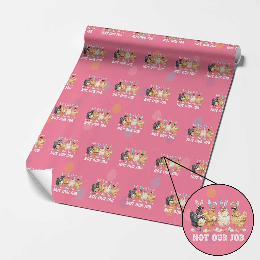 Funny Easter Chicken Wrapping Paper Roll Not Our Job Bunny Hen Egg Hunter TS11 Pink Print Your Wear