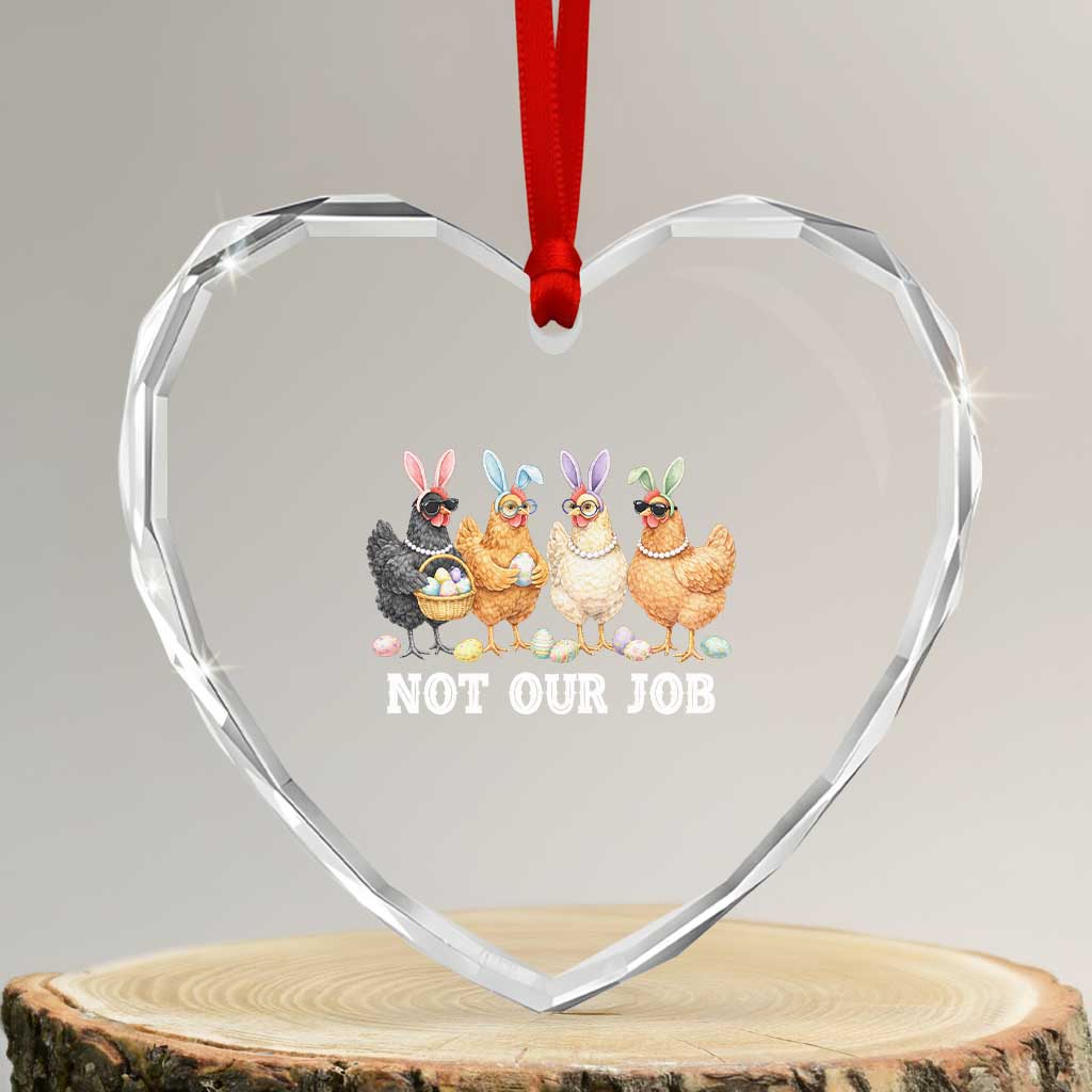 Funny Easter Chicken Heart Crystal Glass Ornament Not Our Job Bunny Hen Egg Hunter TS11 Transparent Glass 3'' Heart Print Your Wear