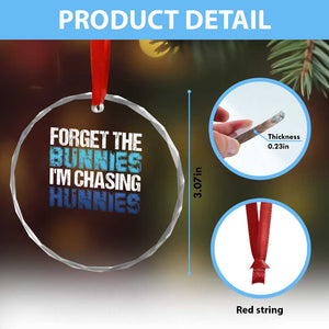 Funny Easter Crystal Glass Ornament Forget The Bunnies Im Chasing Hunnies TS10 Print Your Wear
