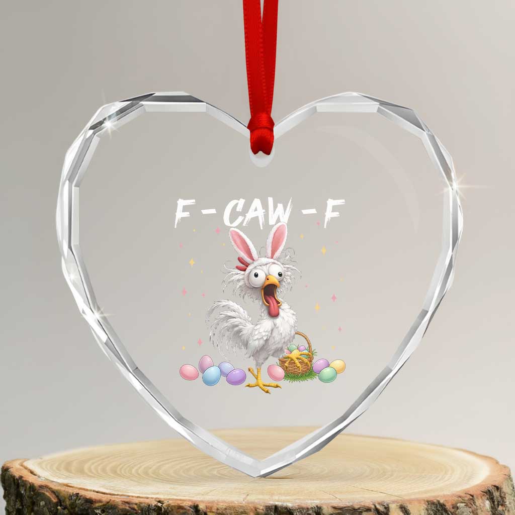 Funny Easter Day F Caw F Chicken Bunny Rooster Meme Heart Crystal Glass Ornament TS11 Transparent Glass 3'' Heart Print Your Wear