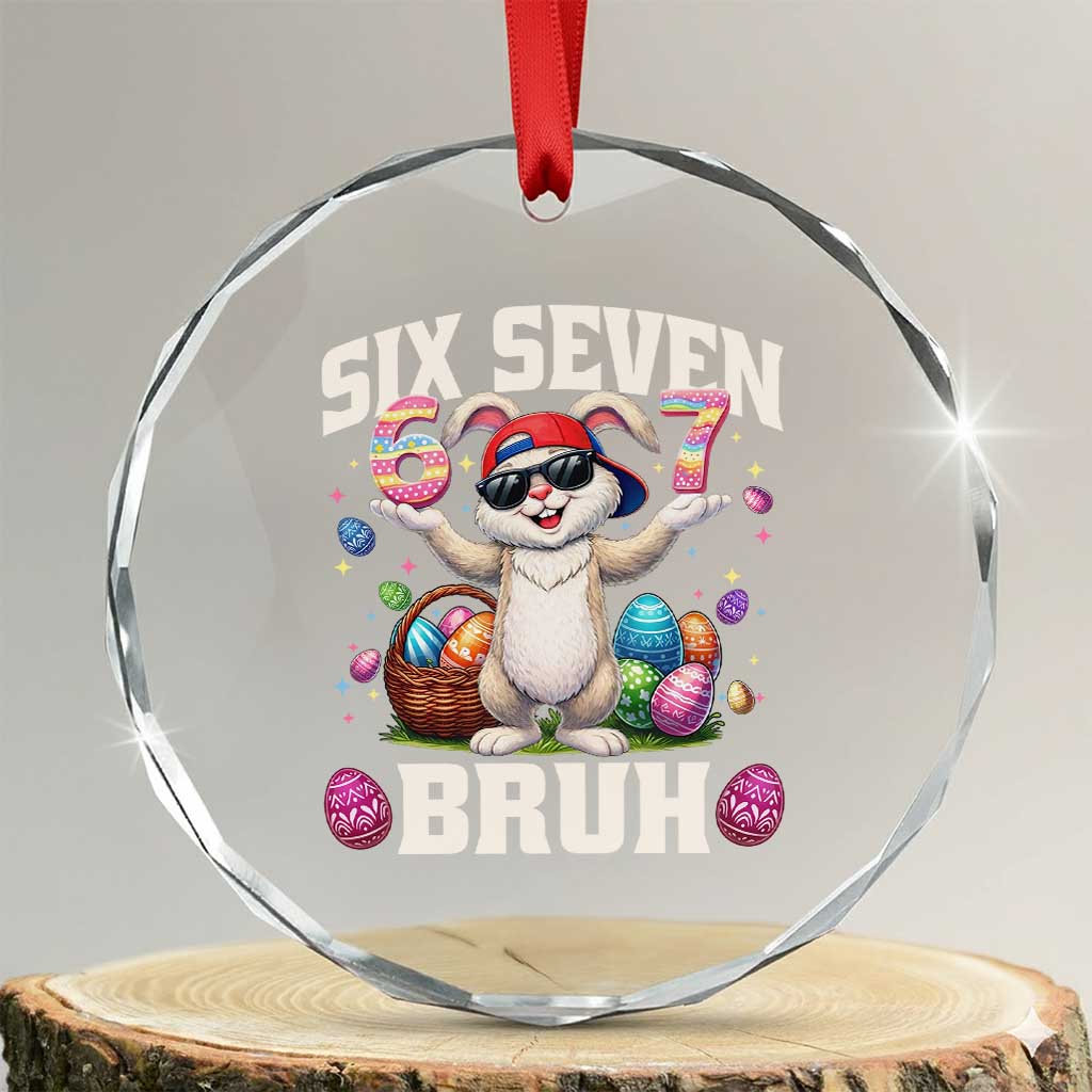 Funny Easter Day Six Seven Bruh Crystal Glass Ornament 67 Bunny Easter Eggs TS11 Transparent Glass 3'' Circle Print Your Wear
