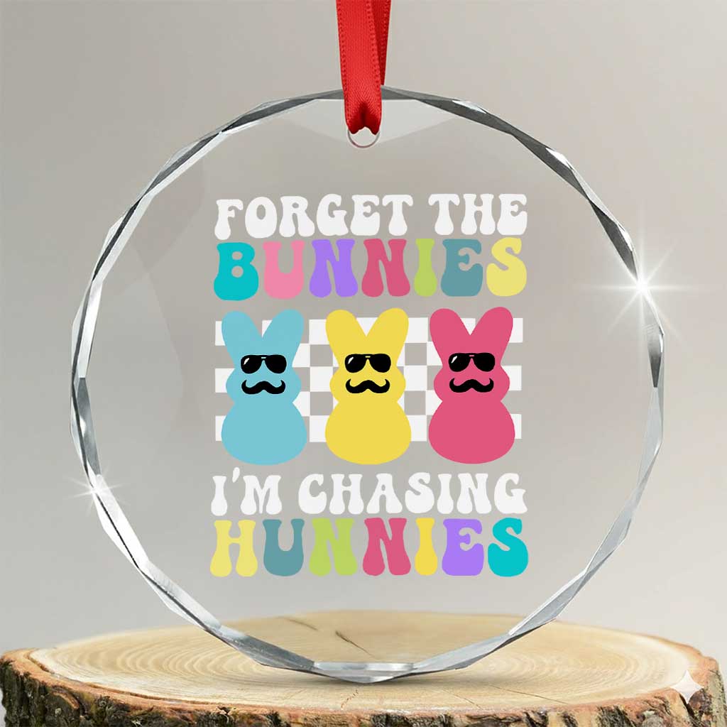 Funny Easter Forget The Bunnies I Am Chasing Hunnies Crystal Glass Ornament TS11 Transparent Glass 3'' Circle Print Your Wear
