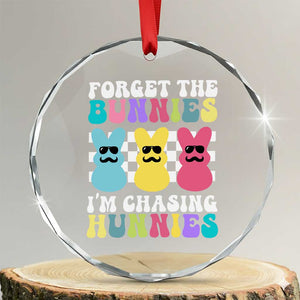 Funny Easter Forget The Bunnies I Am Chasing Hunnies Crystal Glass Ornament TS11 Transparent Glass 3'' Circle Print Your Wear