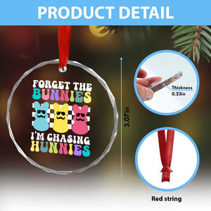 Funny Easter Forget The Bunnies I Am Chasing Hunnies Crystal Glass Ornament TS11 Print Your Wear