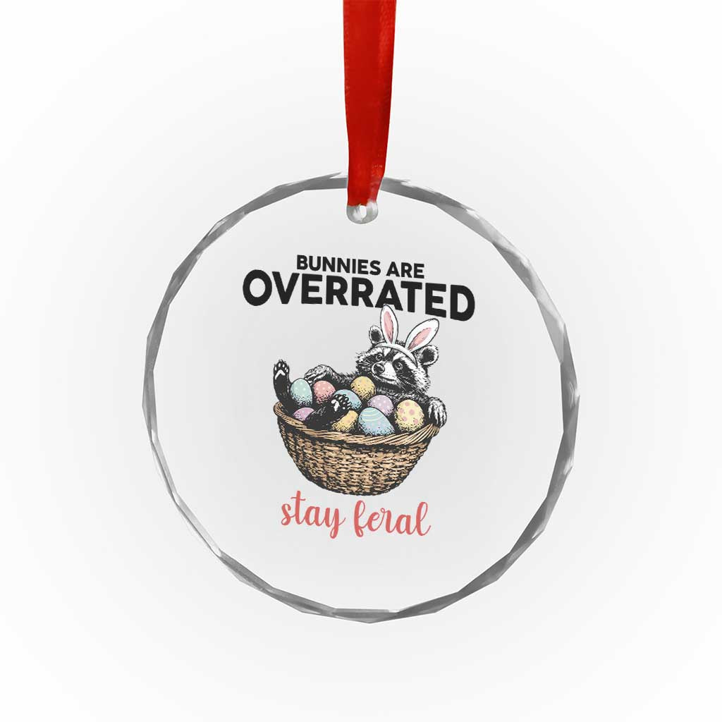 Funny Easter Raccoon Bunny Crystal Glass Ornament Bunnies Are Overrated Stay Feral TS14 Print Your Wear