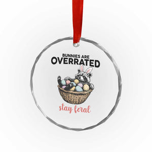 Funny Easter Raccoon Bunny Crystal Glass Ornament Bunnies Are Overrated Stay Feral TS14 Print Your Wear