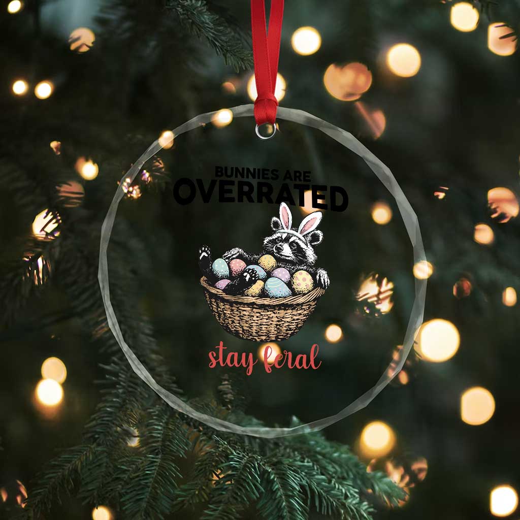 Funny Easter Raccoon Bunny Crystal Glass Ornament Bunnies Are Overrated Stay Feral TS14 Print Your Wear
