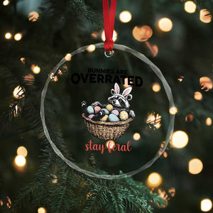 Funny Easter Raccoon Bunny Crystal Glass Ornament Bunnies Are Overrated Stay Feral TS14 Print Your Wear
