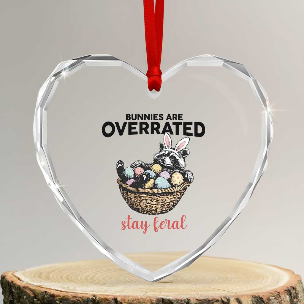 Funny Easter Raccoon Bunny Heart Crystal Glass Ornament Bunnies Are Overrated Stay Feral TS14 Transparent Glass 3'' Heart Print Your Wear