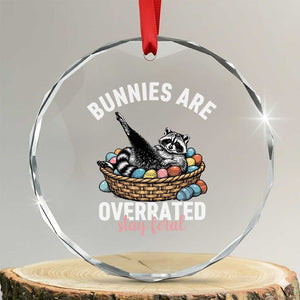 Funny Easter Raccoon Meme Crystal Glass Ornament Bunnies Are Overrated Stay Feral TS14 Transparent Glass 3'' Circle Print Your Wear