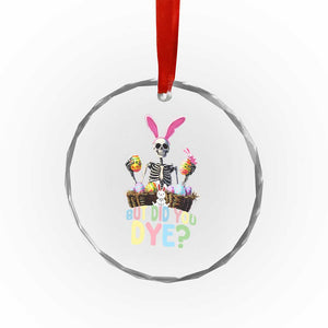 Funny Easter Skeleton Crystal Glass Ornament But Did You Dye Easter Day Sunday TS02 Print Your Wear