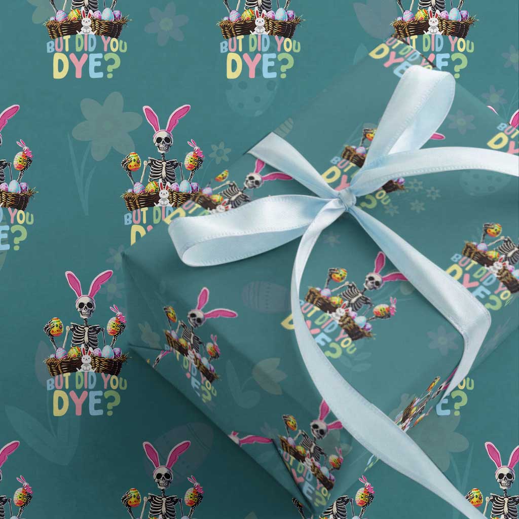 Funny Easter Skeleton Wrapping Paper Roll But Did You Dye Easter Day Sunday TS02 Teal Print Your Wear